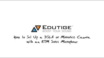 How to Set Up an Edutige ETM Series Mic with a DSLR