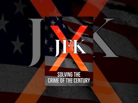 JFK X: Solving the Crime of the Century