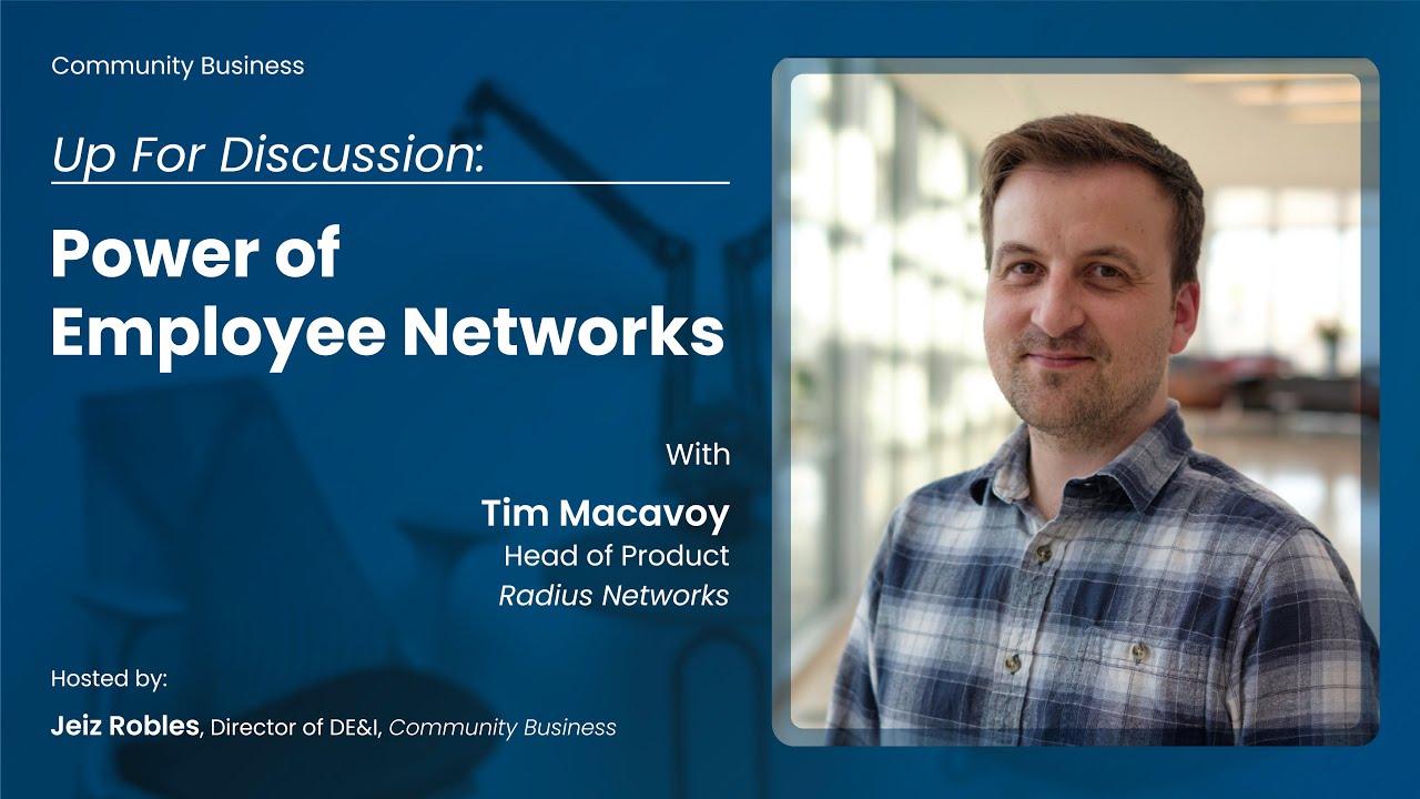 Power of Employee Networks | Up for Discussion with Tim Macavoy