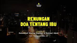 RENUNGAN SEDIH TENTANG IBU Ceramah Ustadz Hanan Attaki Terbaru