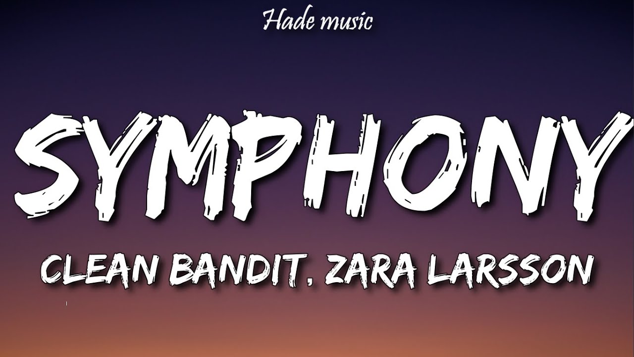 Clean Bandit Symphony (Lyrics) feat. Zara Larsson YouTube