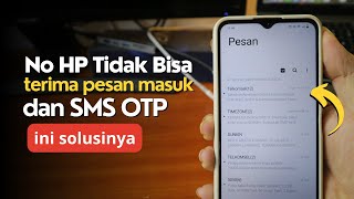 Cara Mengatasi Nomor HP Tidak Bisa Terima Pesan Masuk dan SMS Kode OTP