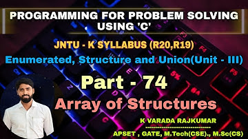 Part - 74  Array of Structures (Enumerated, Structure, and Union)