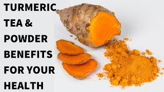 TURMERIC TEA AND POWDER BENEFITS FOR YOUR HEALTH