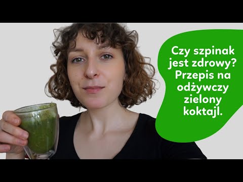 Czy warto jeść szpinak? Przepis na odżywczy zielony koktajl.