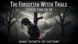 The Forgotten Witch Trials Darker Than Salem | Dark Secrets of History