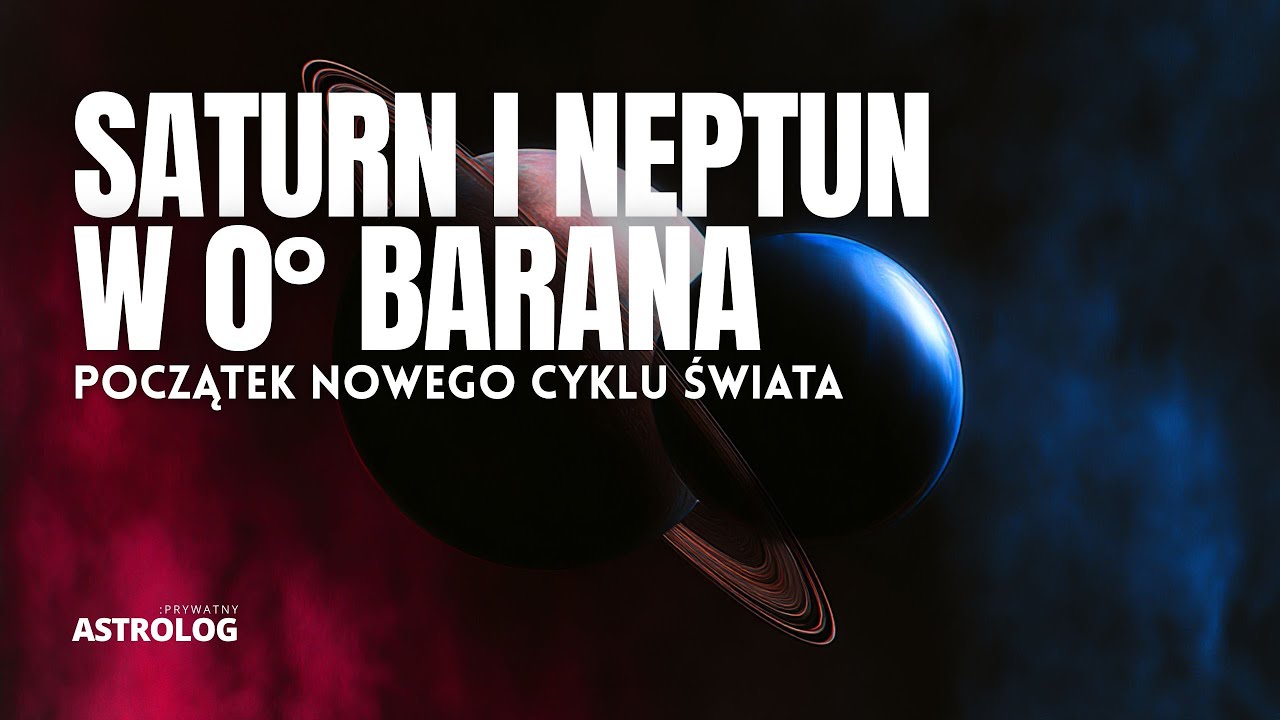 Saturn i Neptun w 0° Barana: Początek nowego cyklu świata | Wszystkie 12 znaków