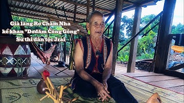 Già làng Rơ Châm Nha kể khan "Dơdăm Čông Gông"/Sử thi dân tộc Jrai- YTB Balin Tây Nguyên 