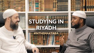 Studying in Riyadh - Discussion with Ustaadh Abu Abdulaziz #InTheMaktaba