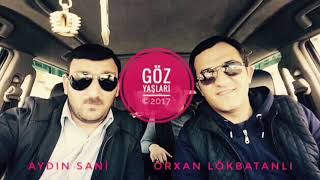 Video thumbnail of "Orxan Lökbatanlı   Aydın Sani   Göz yaşları"