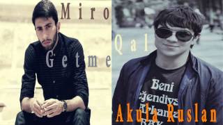 AKuLa RusLaN ft Miro - Getme qal Resimi