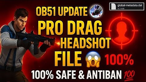 FF OB51 NEW METADATA 98% DRAG HEADSHOT MAIN ID SAFE V4 AUTO BACK FIX FOR CRPLND zZz 🙂