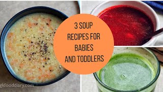 3 Soup Recipes for 8 Months+ Babies and Toddlers | Soup recipes for Babies and Toddlers