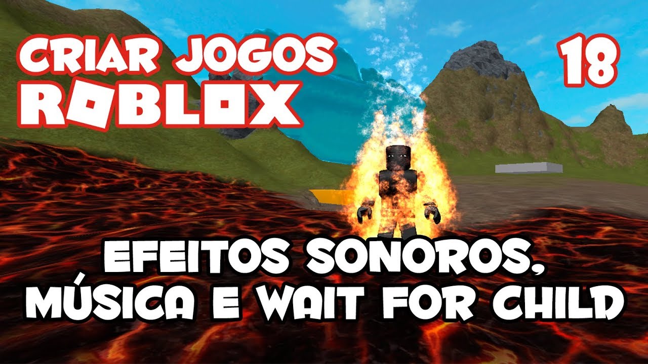 Como adicionar Sons e Música e o que é WaitForChild - Como Criar Jogos no  Roblox #18