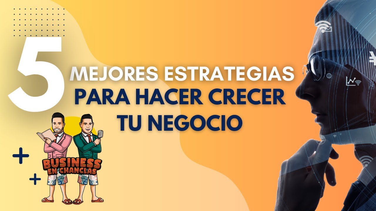 5 mejores estrategias para hacer crecer tu negocio - YouTube