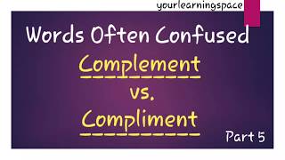 Words Often Confused (Part 5 - Complement vs. Compliment) explained with examples By Palak Arora