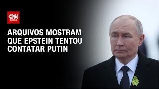 Arquivos revelam que Jeffrey Epstein queria se encontrar com Vladimir Putin | AGORA CNN