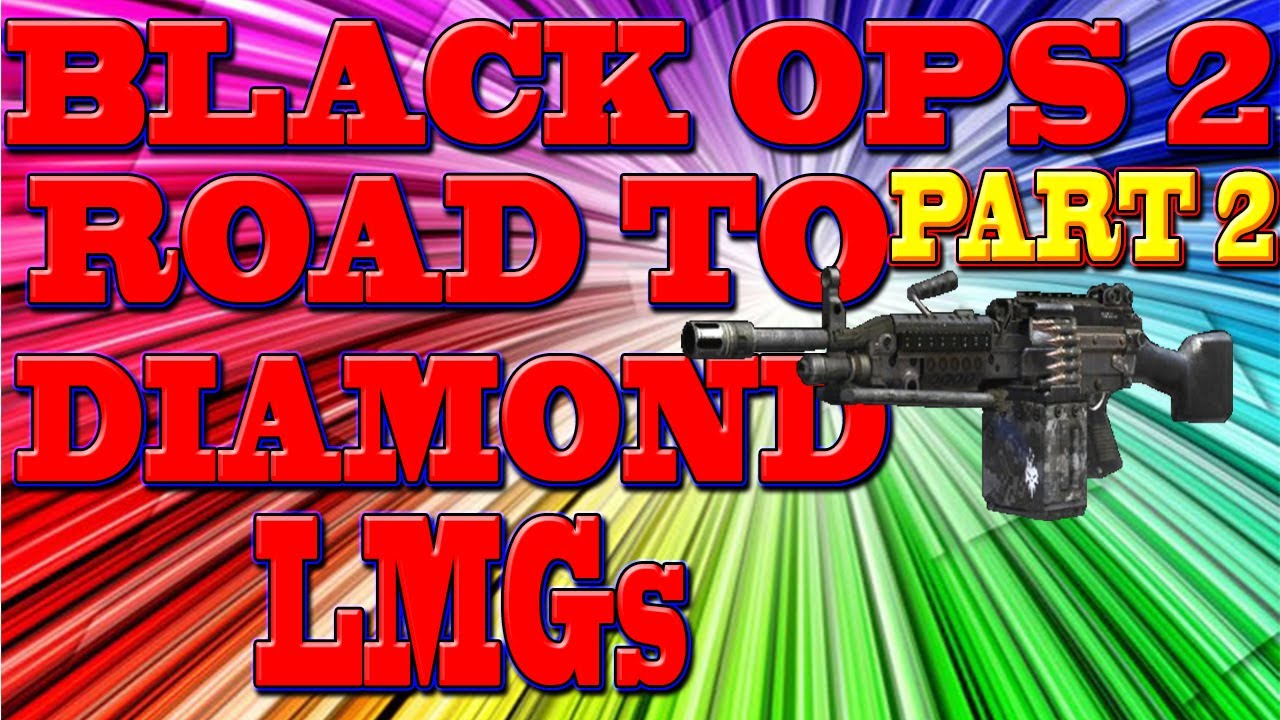 COD Black Ops 2 ROAD TO DIAMOND LMGs MK 48 Part 2 YouTube