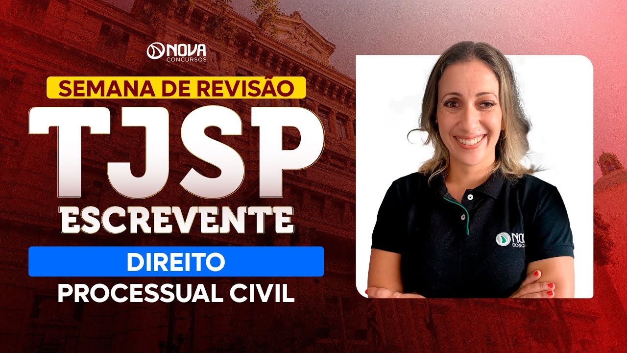 Concurso Escrevente TJSP 2025: REVISÃO FINAL - PROCESSO CIVIL