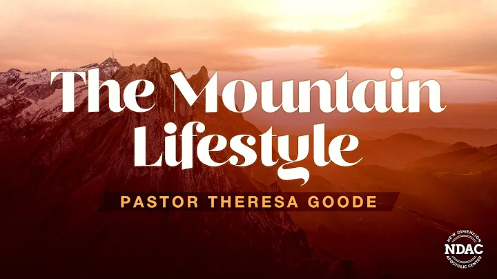 The Mountain Lifestyle - Pastor Theresa Goode