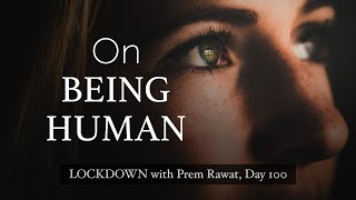 Lockdown Day 100 with Prem Rawat - On Being Human
