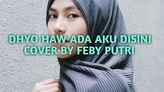 dhyo-haw-ada-aku-disini-cover-by-feby-putri