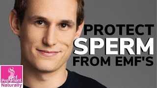 How to Protect Sperm Health from EMF's | Get Pregnant Naturally