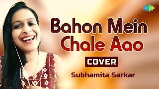 Bahon Mein Chale Aao  Subhamita Sarkar  Hindi Cover Song  Saregama Open Stage