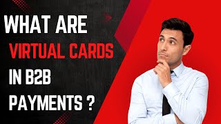 Virtual Cards in B2B Payments: Part 1