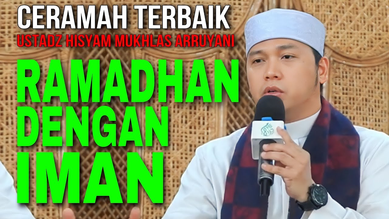 RAMADHAN DENGAN IMAN - Ceramah Terbaru Ustadz Hisyam Mukhlas Arruyani