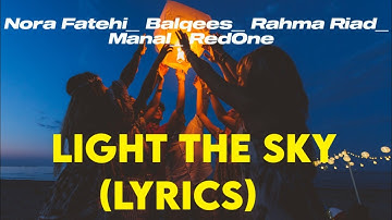 Nora Fatehi, Balqees, Rahma Riad, Manal, RedOne - Light The Sky (Lyrics) FIFA World Cup Soundtrack