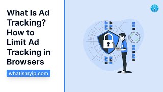 What Is Ad Tracking How to Limit Ad Tracking in Browsers