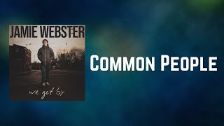 Jamie Webster - Common People (Lyrics)