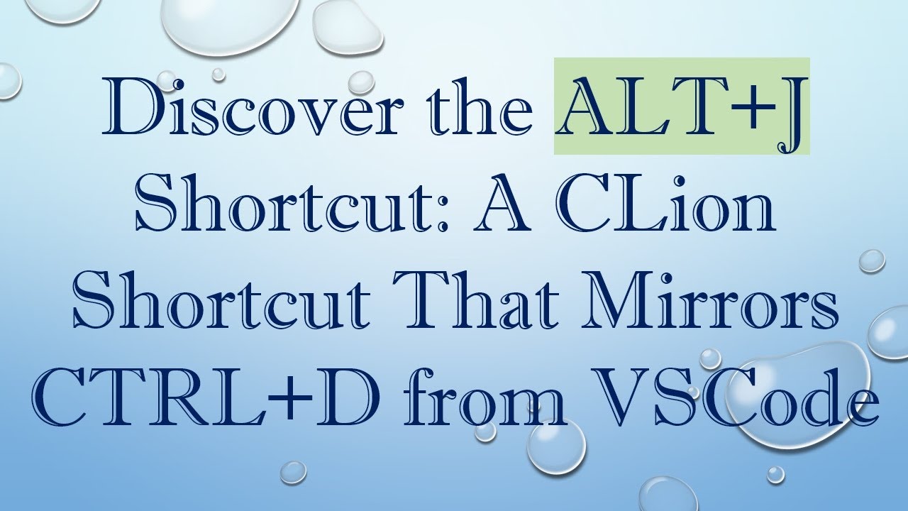 Discover the ALT+J Shortcut: A CLion Shortcut That Mirrors CTRL+D from VSCode