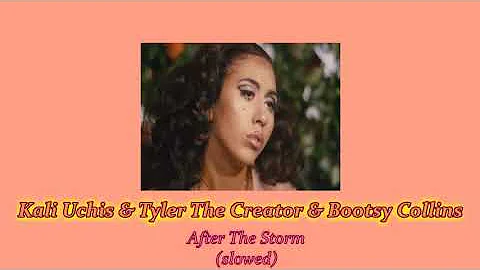 Kali Uchis - After The Storm ft. Tyler The Creator (slowed)