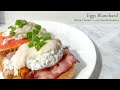 BREAKFAST RECIPE - EGGS BLANCHARD | РЕЦЕПТ НА ЗАВТРАК - ЯЙЦО-ПАШОТ С СОУСОМ БЕШАМЕЛЬ