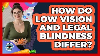 Celebrity How Do Low Vision And Legal Blindness Differ? - Eye Health Experts Wealth