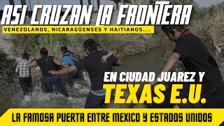 ASI CRUZAN LA FRONTERA DE MEXICO A ESTADOS UNIDOS||LA PUERTA DE CIUDAD JUAREZ-TEXAS E.U.|#youtube