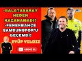 SAMSUNSPOR FENERBAHÇE'Yİ ELİNDEN KAÇIRDI | HALİL UMUT MELER MAÇI MAHVETTİ | GALATASARAY FARKI KORUDU