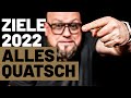 Ziele 2022 - Alles Quatsch.