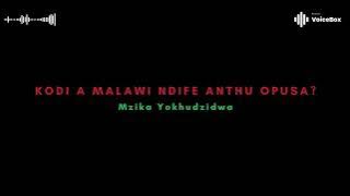 Kodi A Malawi Ndife Anthu Opusa? - Mzika Yokhudzidwa
