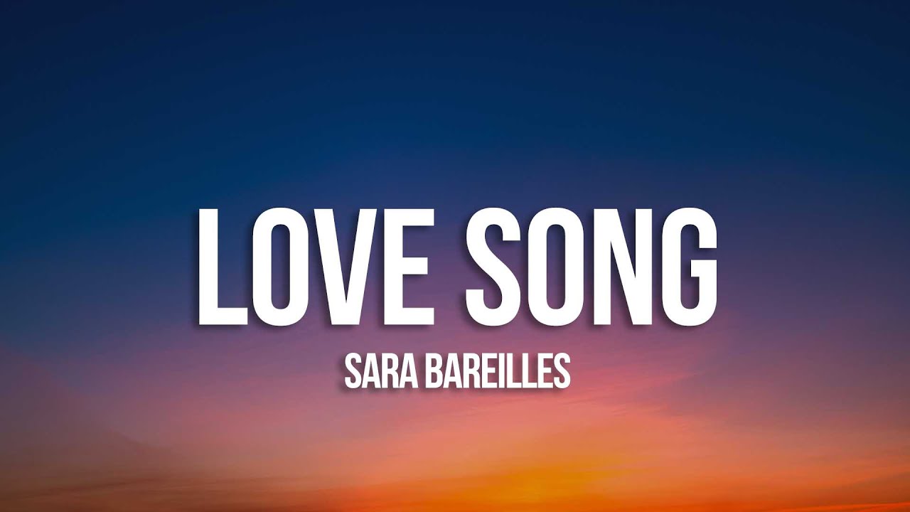 Sara Bareilles - Love Song (Lyrics) - YouTube