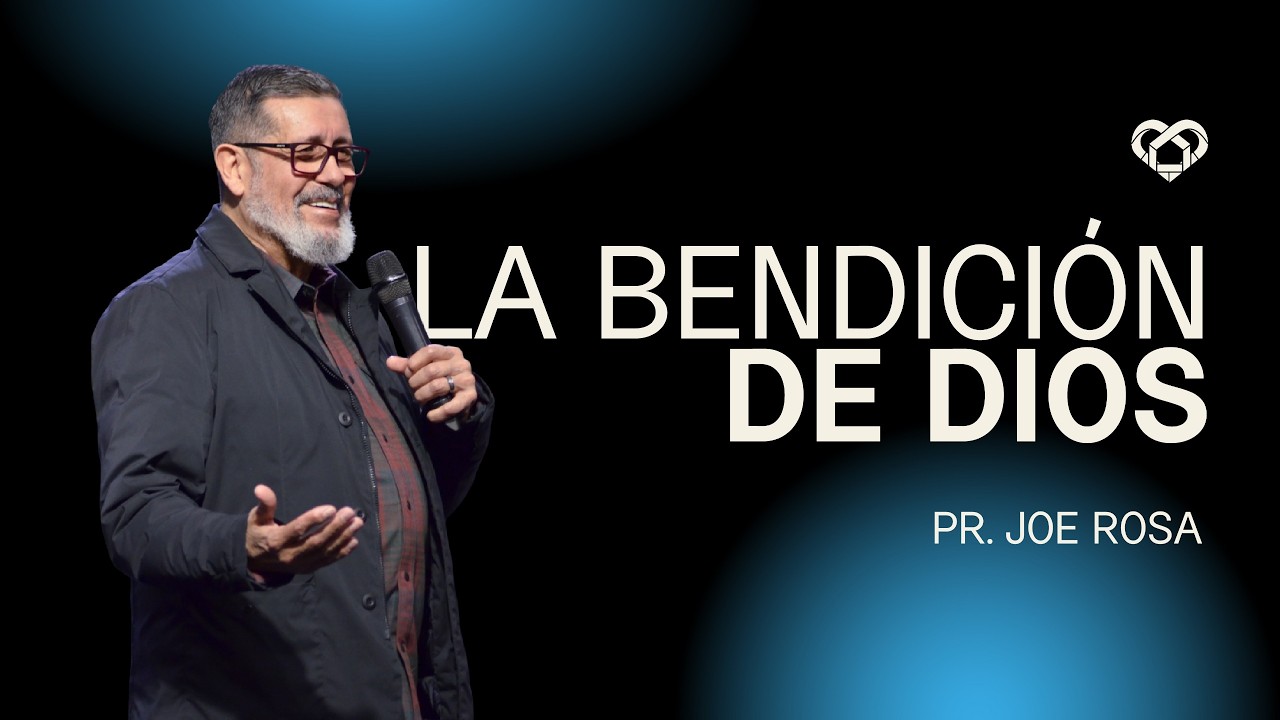 LA BENDICIÓN DE DIOS | PASTOR JOE ROSA