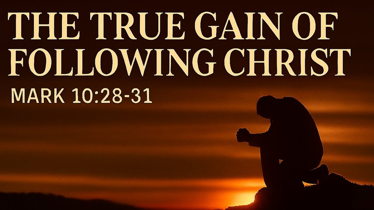 Mark 10:28–31 — The True Gain of Following Christ | Daril Gona | August ...