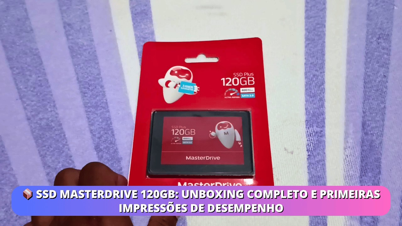 📦 SSD Masterdrive 120GB: Unboxing Completo e Primeiras Impressões de Desempenho