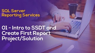 SSRS Tutorial 01 - Intro to SSDT and Create First Report Project/Solution
