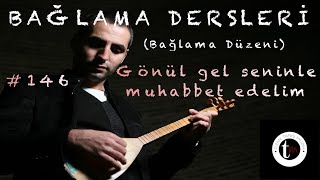 Bağlama Dersleri 146 - Gönül Gel Seninle Muhabbet Edelim Resimi