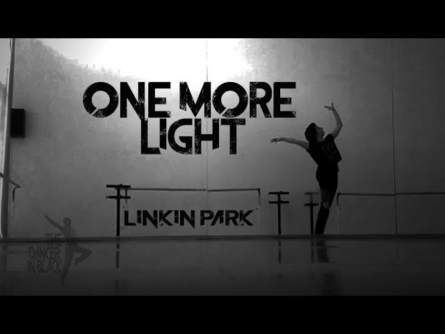 Watch One More Light - Linkin Park - The Dancer in Black on YouTube Watch One More Light - Linkin Park - The Dancer in Black on YouTube