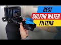BEST Sulfur Filters For Well Water (Remove ROTTEN EGG Smell!)
