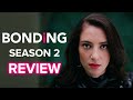 Bonding season 2 review